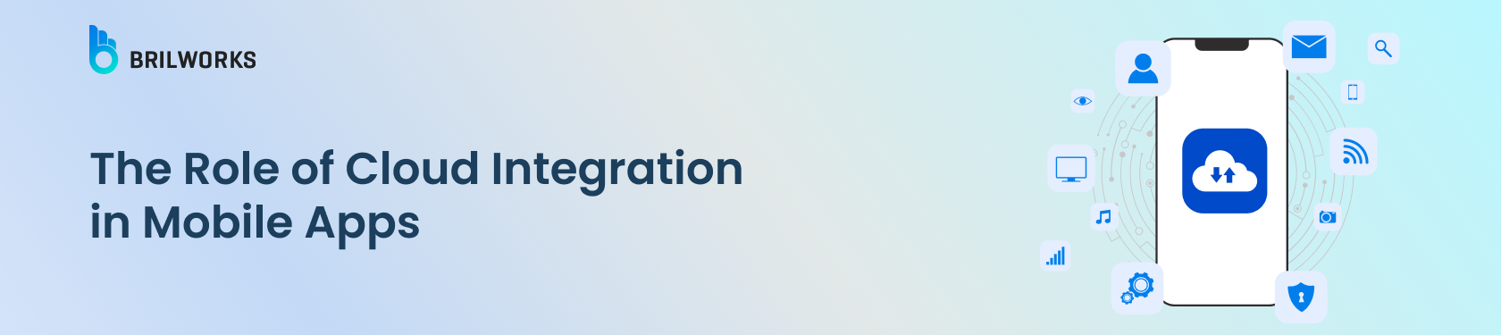 Banner Image - The Role of  Cloud Integration  in Mobile Apps
