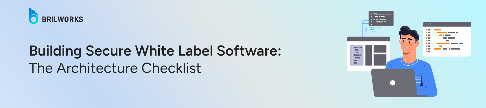 Illustration of a person with a laptop, coding screens, and text: "Building Secure White Label Software: The Architecture Checklist."