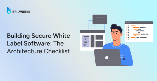 Illustration of a person with a laptop, coding screens, and text: "Building Secure White Label Software: The Architecture Checklist."
