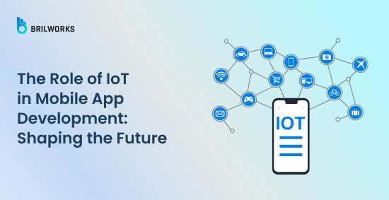 Banner Image - The Role of IoT in Mobile App Development Shaping the Future