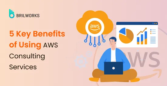 5 key benefits of aws consulting