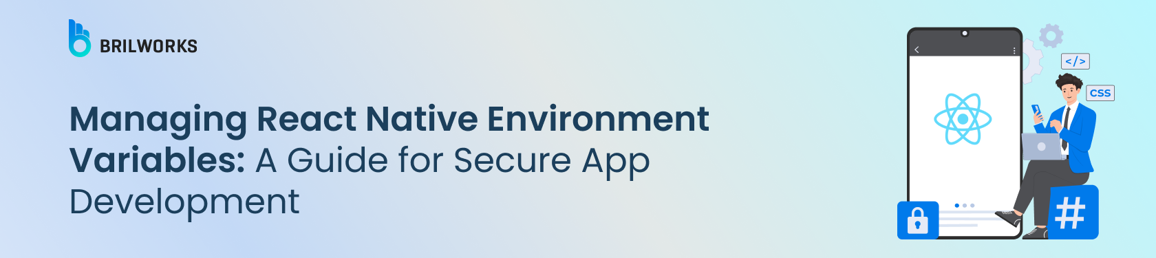 Banner Image - Managing React Native Environment Variables A Guide for Secure App Development