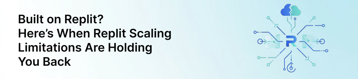 Built-on-Replit?-Here's-When-Replit-Scaling-Limitations-Are-Holding-You-Back-banner-image