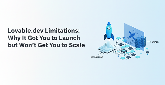 Lovable.dev-Limitations:-Why-It-Got-You-to-Launch-but-Won't-Get-You-to-Scale-banner-image