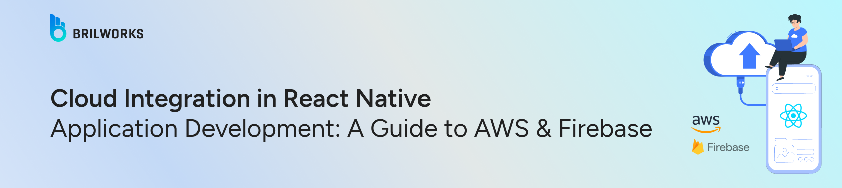 Cloud-Integration-in-React-Native-Application-Development:-A-Guide-to-AWS-&-Firebase-banner-image