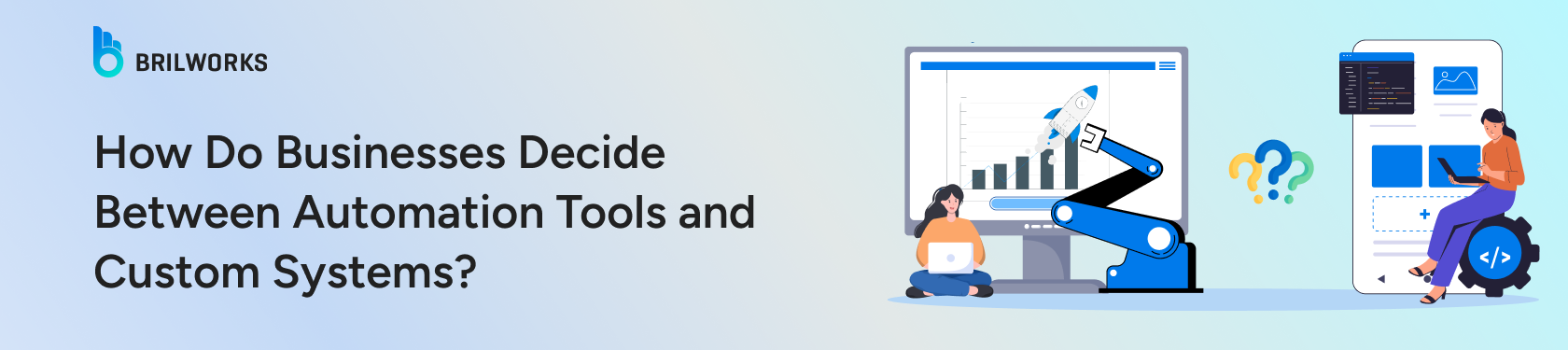 How-Do-Businesses-Decide-Between-Automation-Tools-and-Custom-Systems?-banner-image