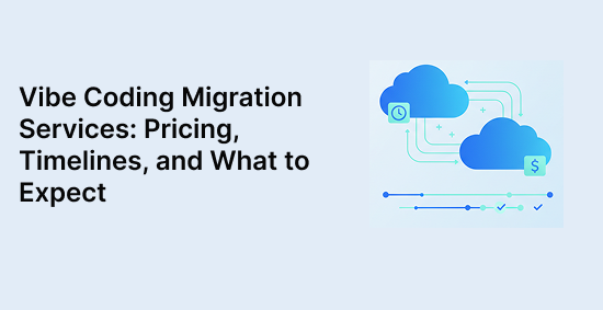 Vibe-Coding-Migration-Services:-Pricing,-Timelines,-and-What-to-Expect-banner-image