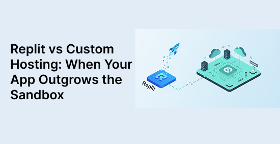 Replit-vs-Custom-Hosting:-When-Your-App-Outgrows-the-Sandbox-banner-image