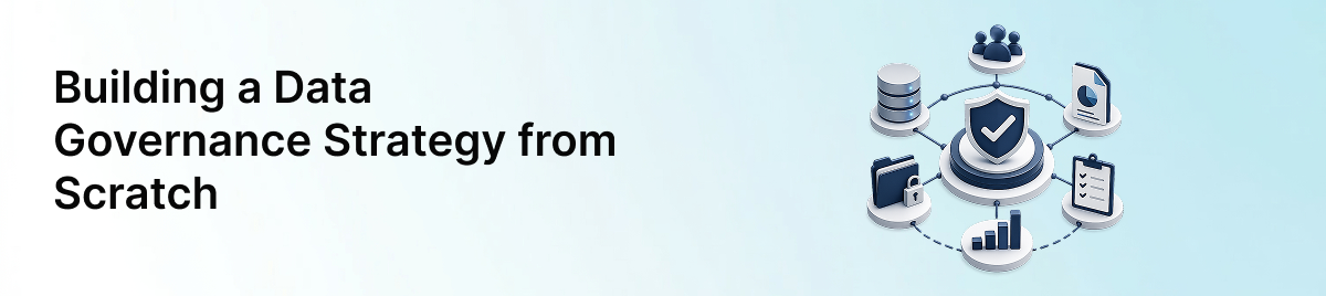 Building-a-Data-Governance-Strategy-from-Scratch-banner-image