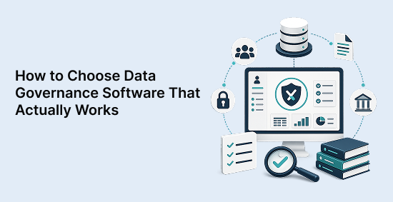 How-to-Choose-Data-Governance-Software-That-Actually-Works-banner-image