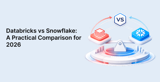 Databricks-vs-Snowflake:-A-Practical-Comparison-for-2026-banner-image