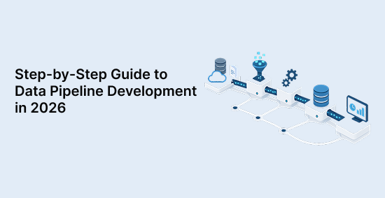 Step-by-Step-Guide-to-Data-Pipeline-Development-in-2026-banner-image