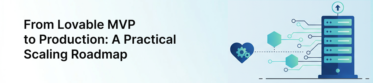 From-Lovable-MVP-to-Production:-A-Practical-Scaling-Roadmap-banner-image