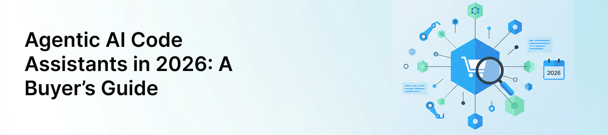 Agentic-AI-Code-Assistants-in-2026:-A-Buyer's-Guide-banner-image