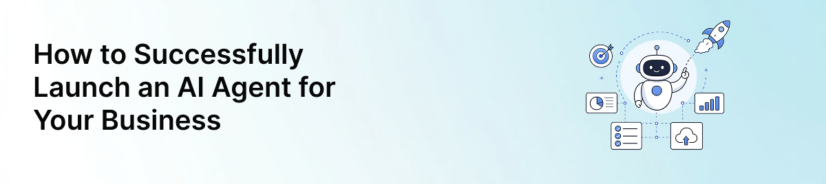 How-to-Successfully-Launch-AI-Agent-for-Your-Business-banner-image
