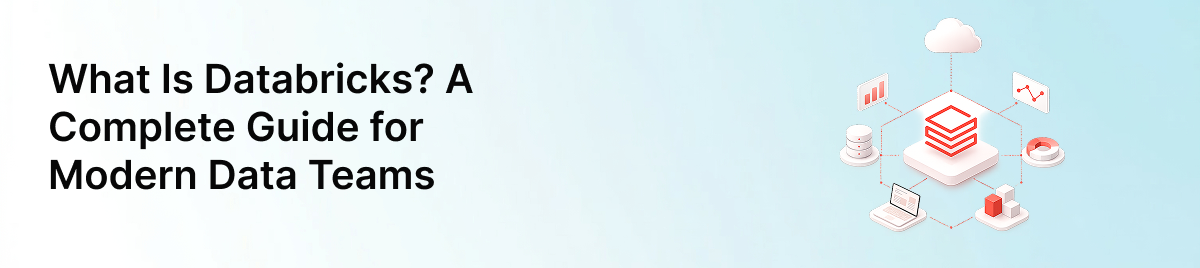 What-Is-Databricks?-A-Complete-Guide-for-Modern-Data-Teams-banner-image