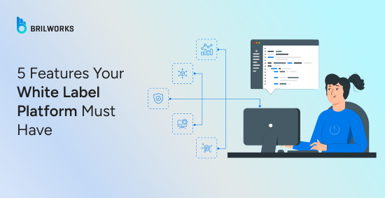 Banner Image - 5 Features Your  White Label Platform Must Have