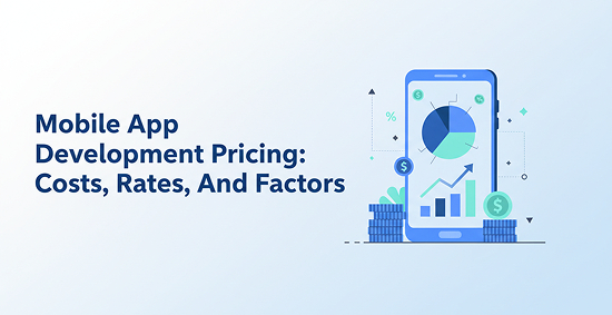 Mobile-App-Development-Pricing:-Costs,-Rates,-And-Factors-banner-image