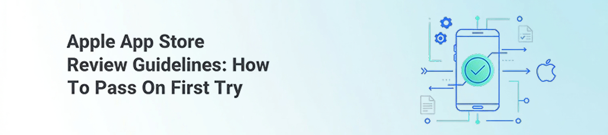 Apple-App-Store-Review-Guidelines:-How-To-Pass-On-First-Try-banner-image
