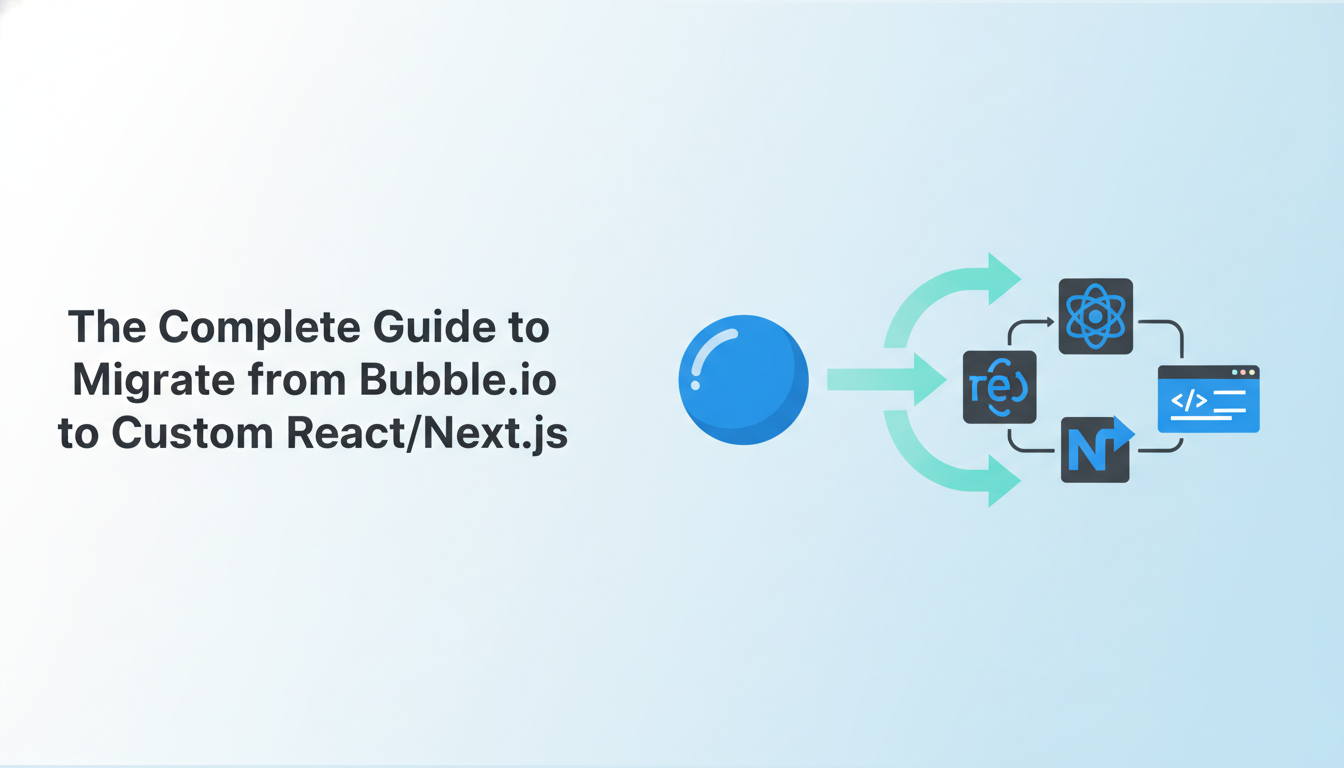 The-Complete-Guide-to-Migrate-from-Bubble.io-to-Custom-React/Next.js-banner-image