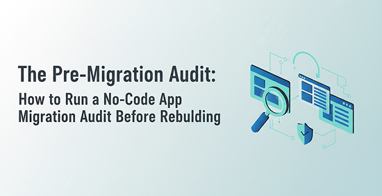 The-Pre-Migration-Audit:-How-to-Run-a-No-Code-App-Migration-Audit-Before-Rebuilding-banner-image