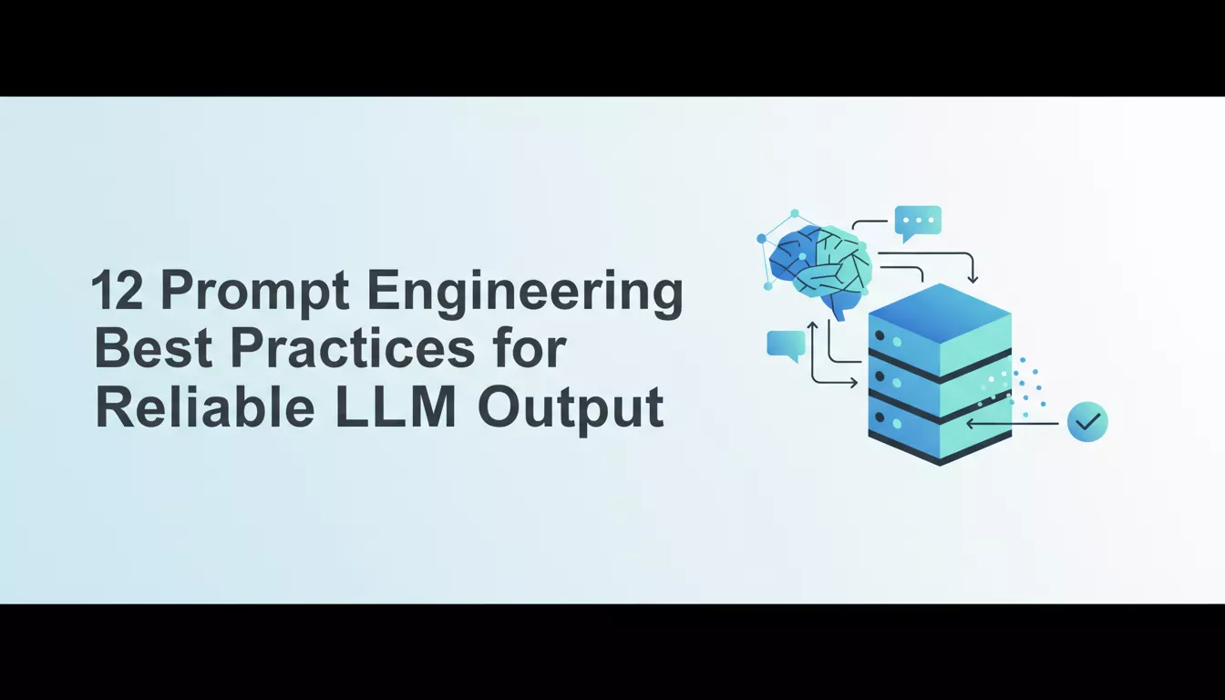 12-Prompt-Engineering-Best-Practices-for-Reliable-LLM-Output-banner-image
