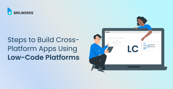Banner Image - Steps to Build Cross-Platform Apps Using Low-Code Platforms