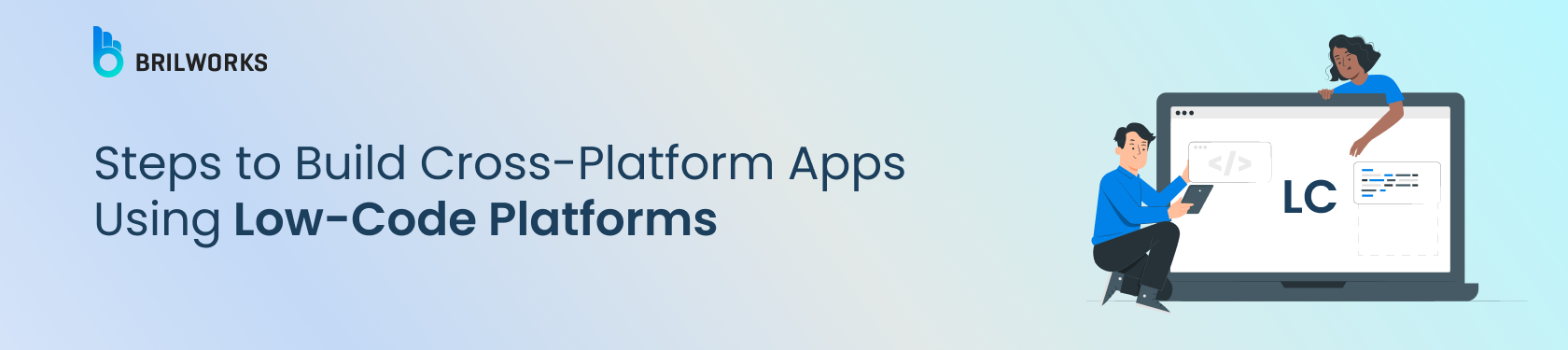 Banner Image - Steps to Build Cross-Platform Apps Using Low-Code Platforms